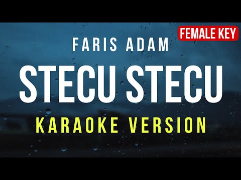 Stecu Stecu - Faris Adam (Karaoke) Female Key Nada Wanita