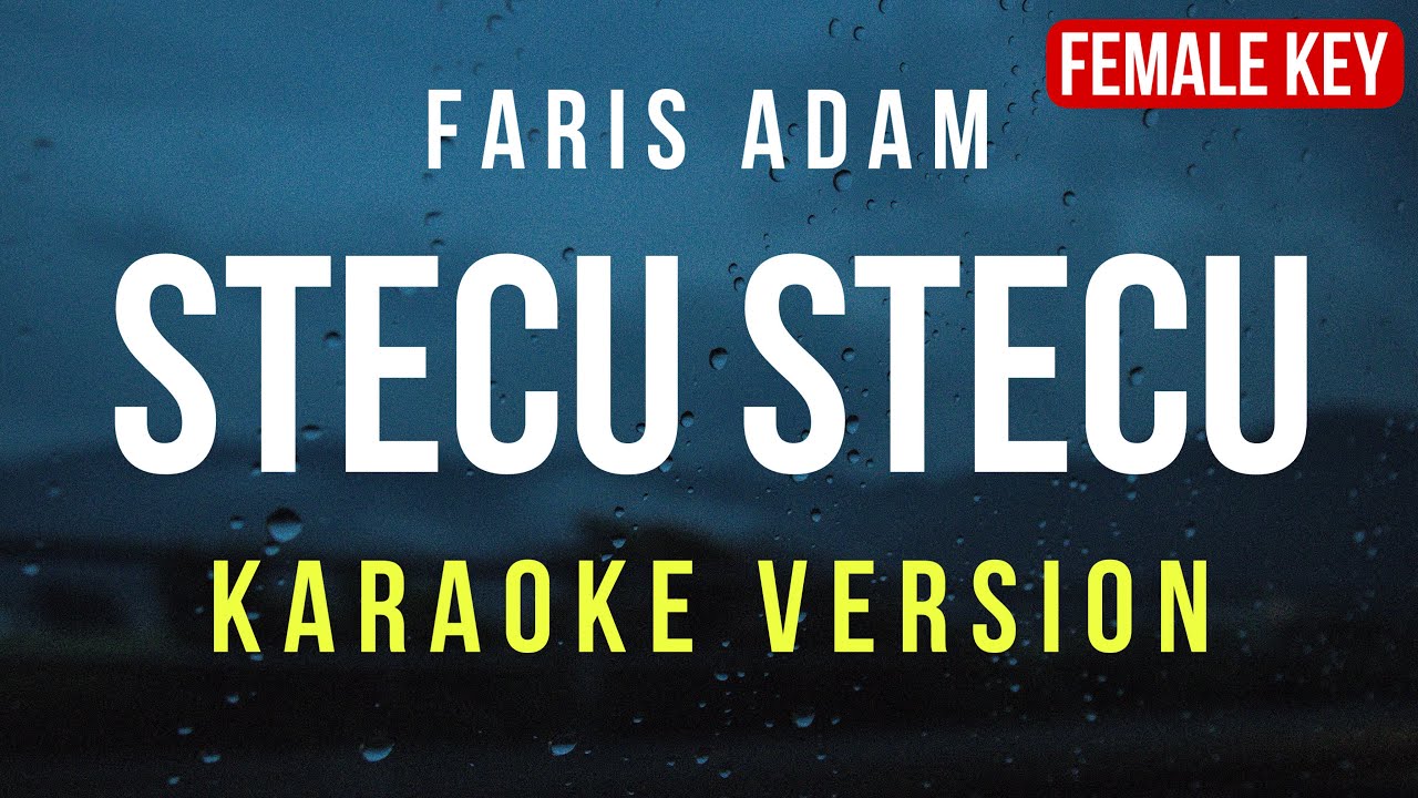 Stecu Stecu - Faris Adam (Karaoke) in Female Key with Nada Wanita
