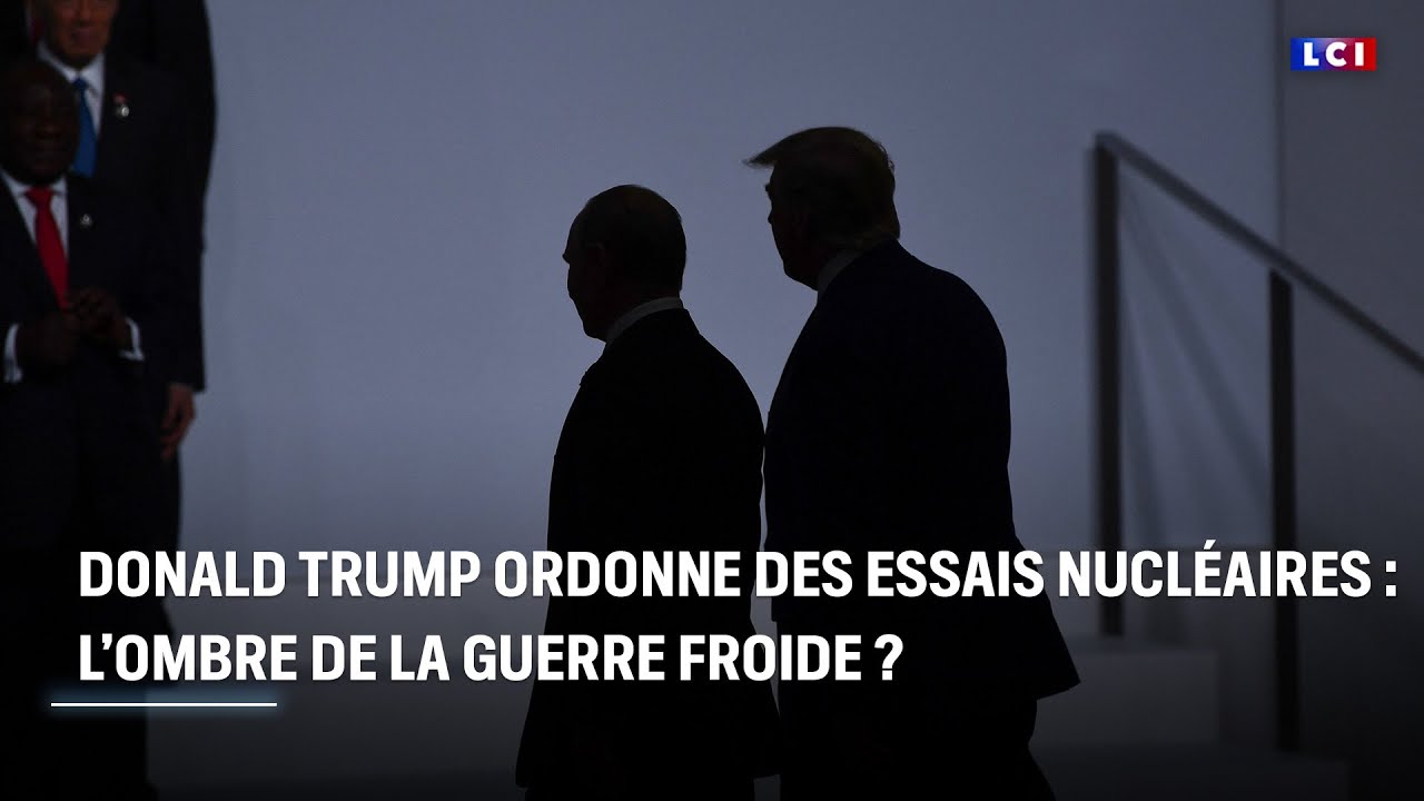 Essais nucléaires de Donald Trump : la menace d'une nouvelle Guerre froide ? ⚠️