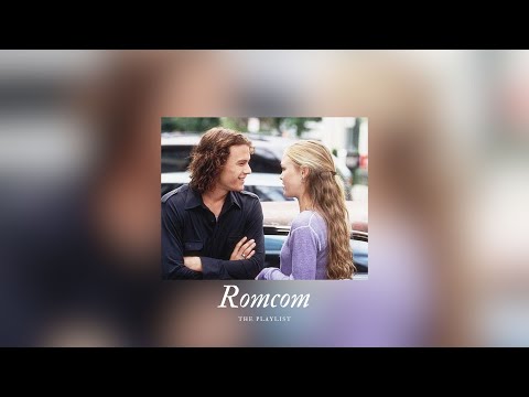 Romcom, the playlist | Feel Like You're in a Movie! 🎬💖