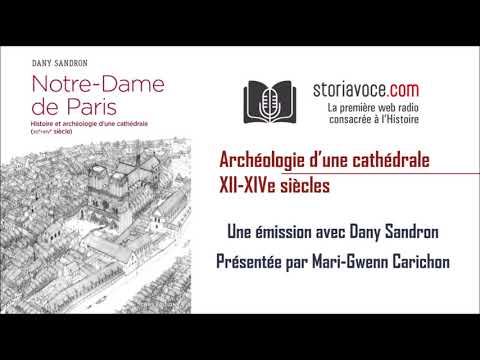 L' histoire de Notre-Dame de Paris (XIIe-XIVe siècle), avec Dany Sandron