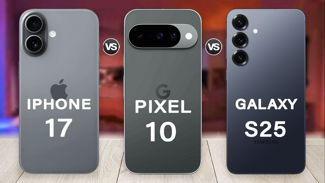 Google Pixel 10 vs iPhone 17 vs Samsung Galaxy S25
