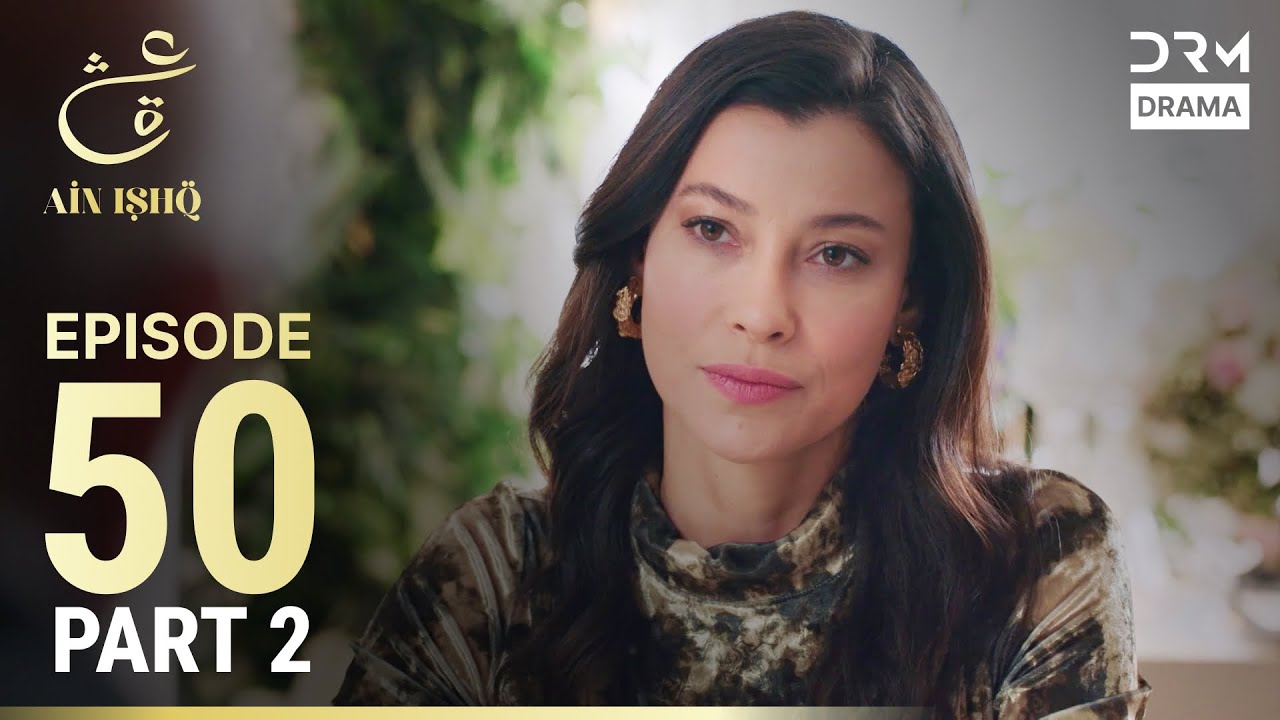 Ain Ishq Episode 50 Part 2 | Urdu Dubbed Turkish Drama