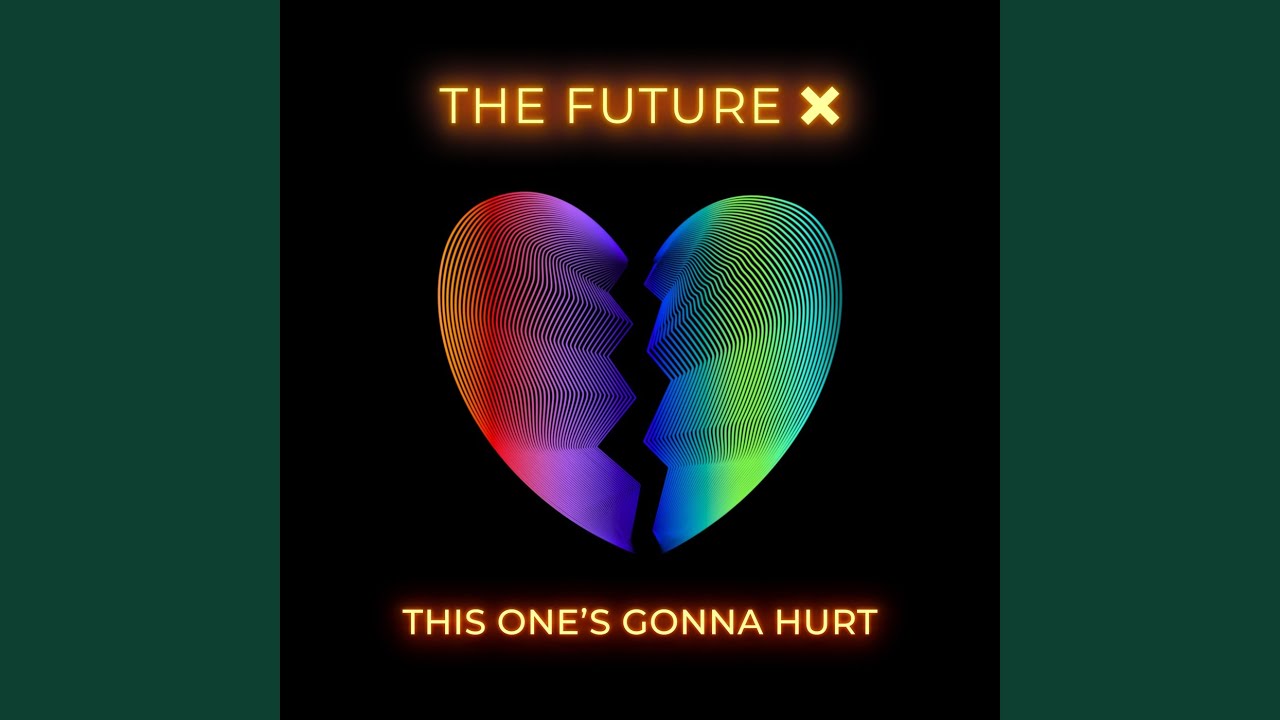 This One's Gonna Hurt - The Future X 🎶