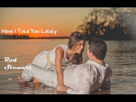 Have I Told You Lately - Rod Stewart (Tradução) 🎶