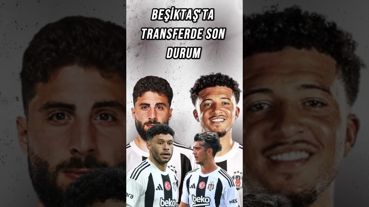 Beşiktaş'ta Transfer Güncellemeleri: Oxlade-Chamberlain'in Geri Dönüşü ve Son Durum ⚽