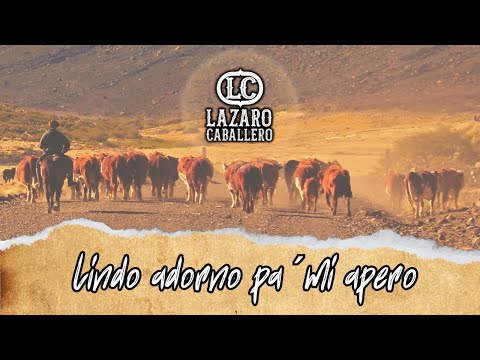 LAZARO CABALLERO - Lindo adorno pa´ mi apero - Video Oficial
