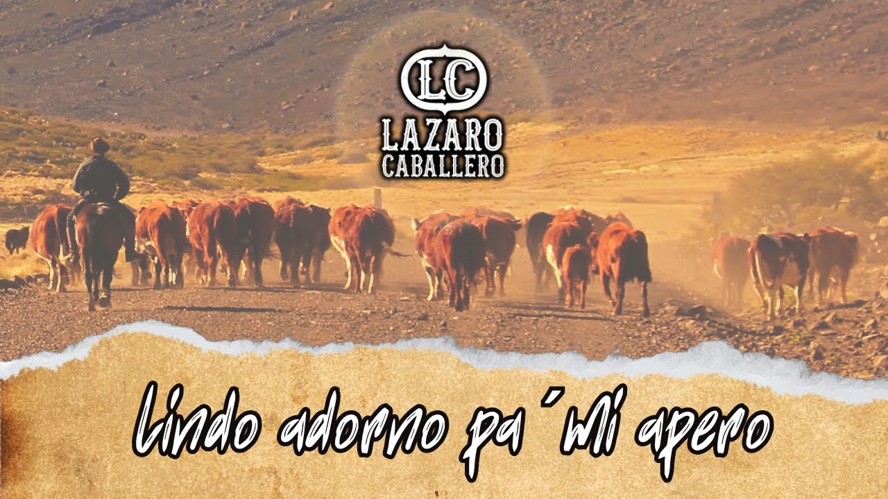 LAZARO CABALLERO - Lindo adorno pa´ mi apero (Video Oficial)