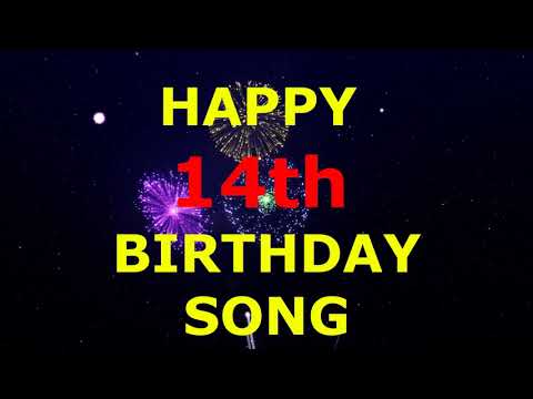 Happy 14th Birthday Song π