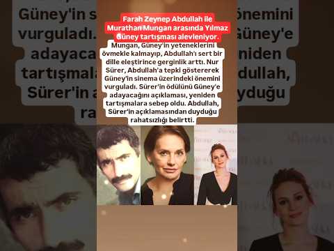 FARAH ZEYNEP ABDULLAH İLE MURATHAN MUNGAN ARASINDA YILMAZ GÜNEY TARTIŞMASI ALEVLENİYOR..