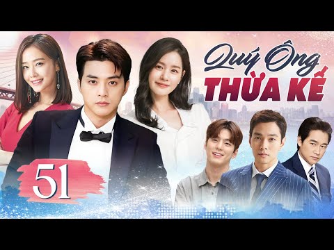 Phim Hàn Quốc | QUÝ ÔNG THỪA KẾ - Tập 51 (Lồng Tiếng) Full Bộ Phim Tâm Lý Tình Cảm Hấp Dẫn Nhất 2025