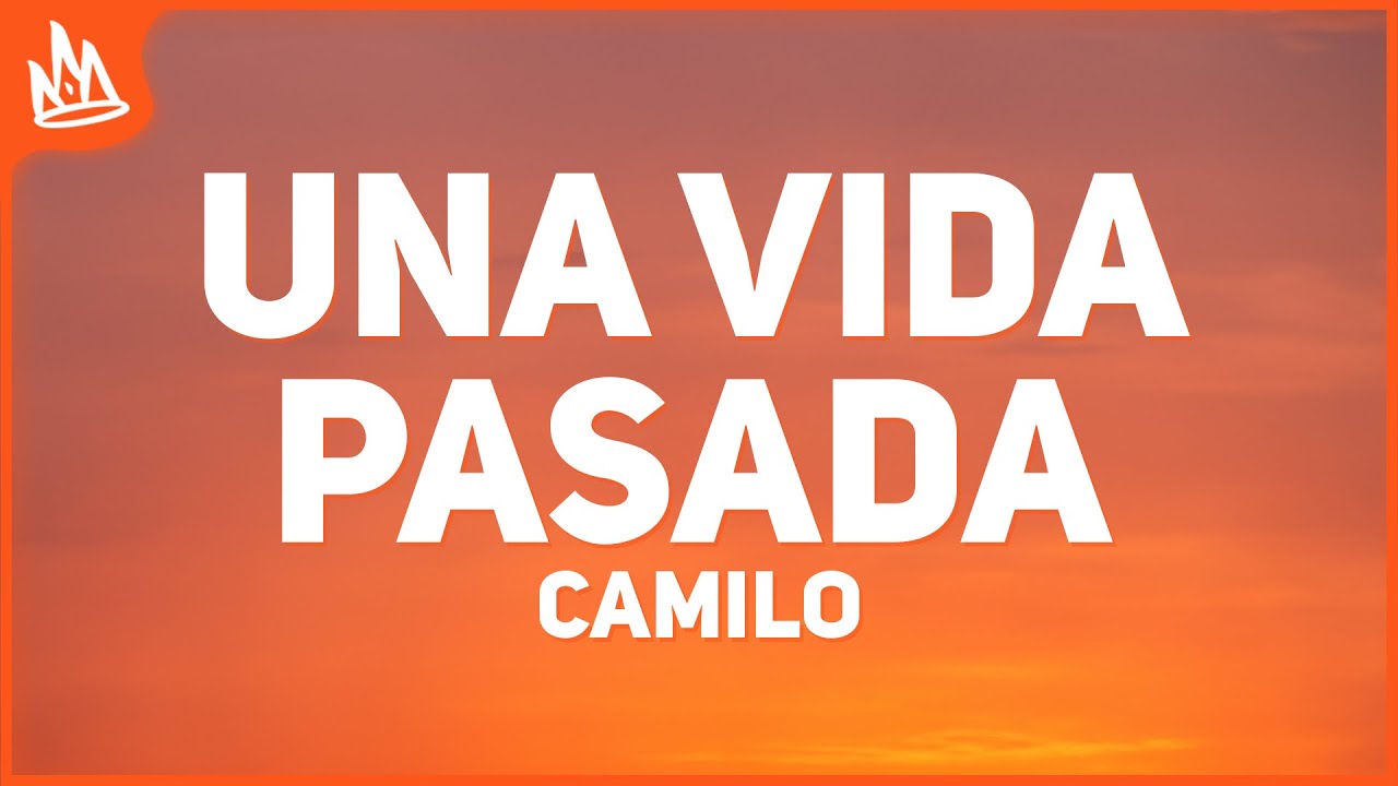 Camilo – Una Vida Pasada [Letra] ft. Carin Leon
