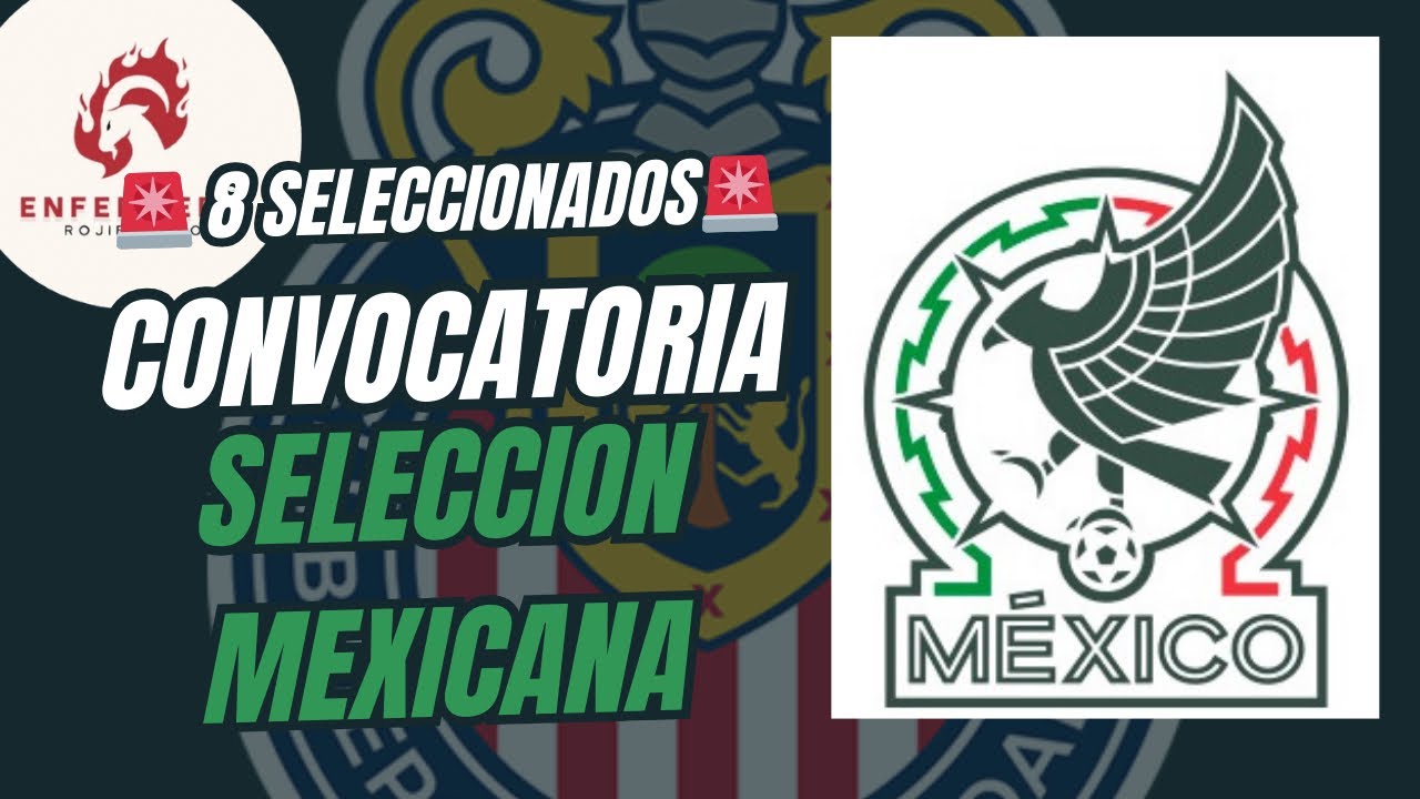 Lista la convocatoria de la selección mexicana VAN 8 DE CHIVAS 