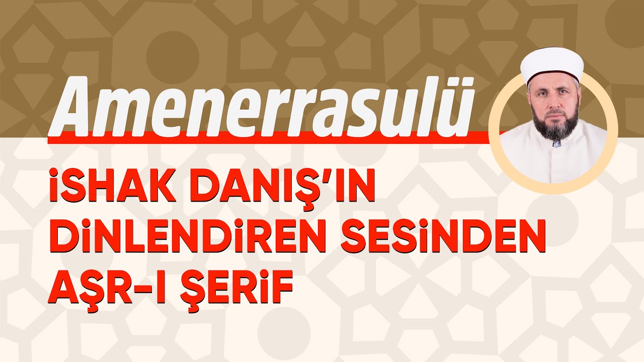Amenerrasulü - Şak DANIŞ’IN Aşr-i Şerif Seslendirmesi 🎶