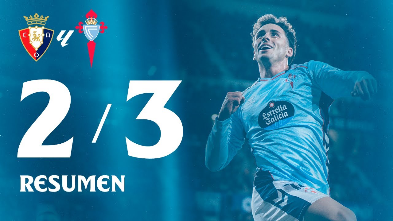 Osasuna vs Celta: 2-3 | Highlights y Goles ⚽