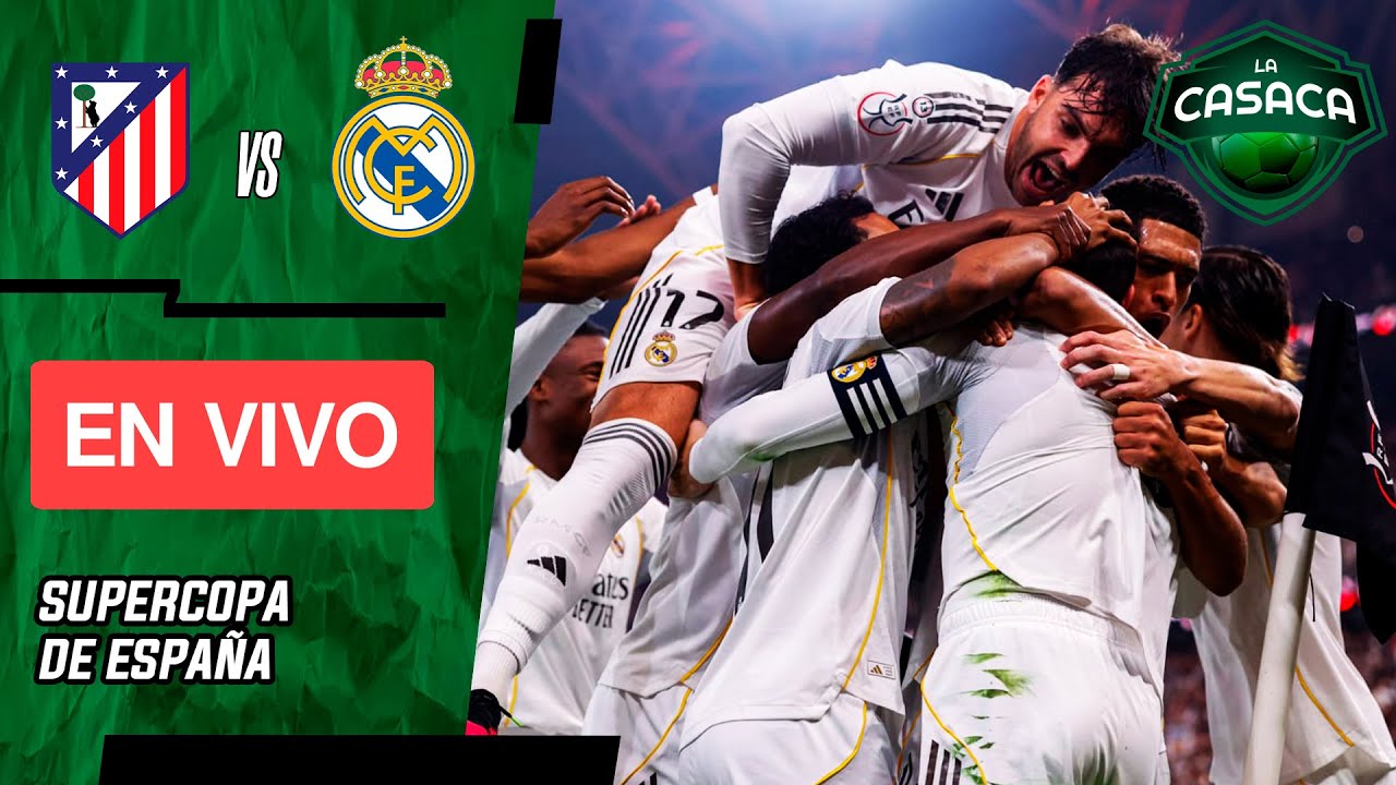 Real Madrid vs Atlético Madrid en Vivo - Supercopa 🏆