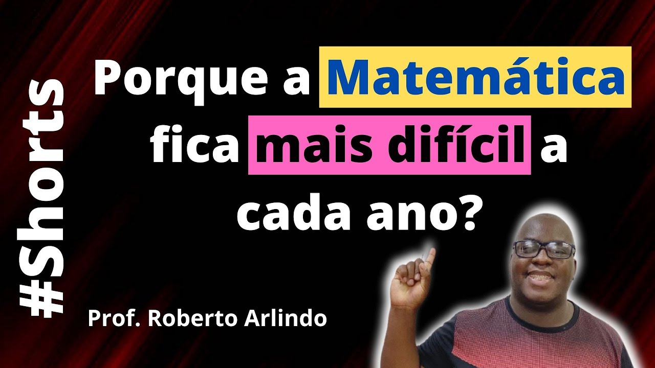 Por que a Matemática Parece Mais Difícil a Cada Ano? Descubra Agora!