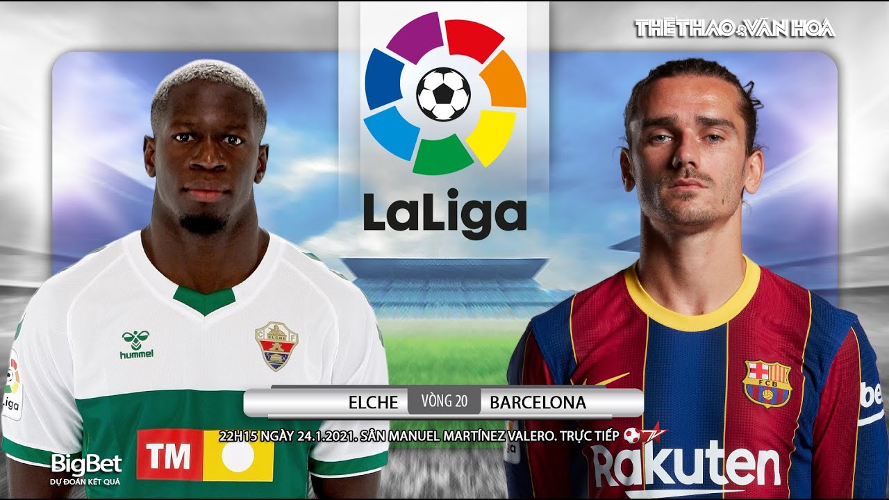 Nhận Định Bóng Đá: Elche vs Barcelona - Trận Đấu Quyết Chiến Vòng 20 La Liga ⚽