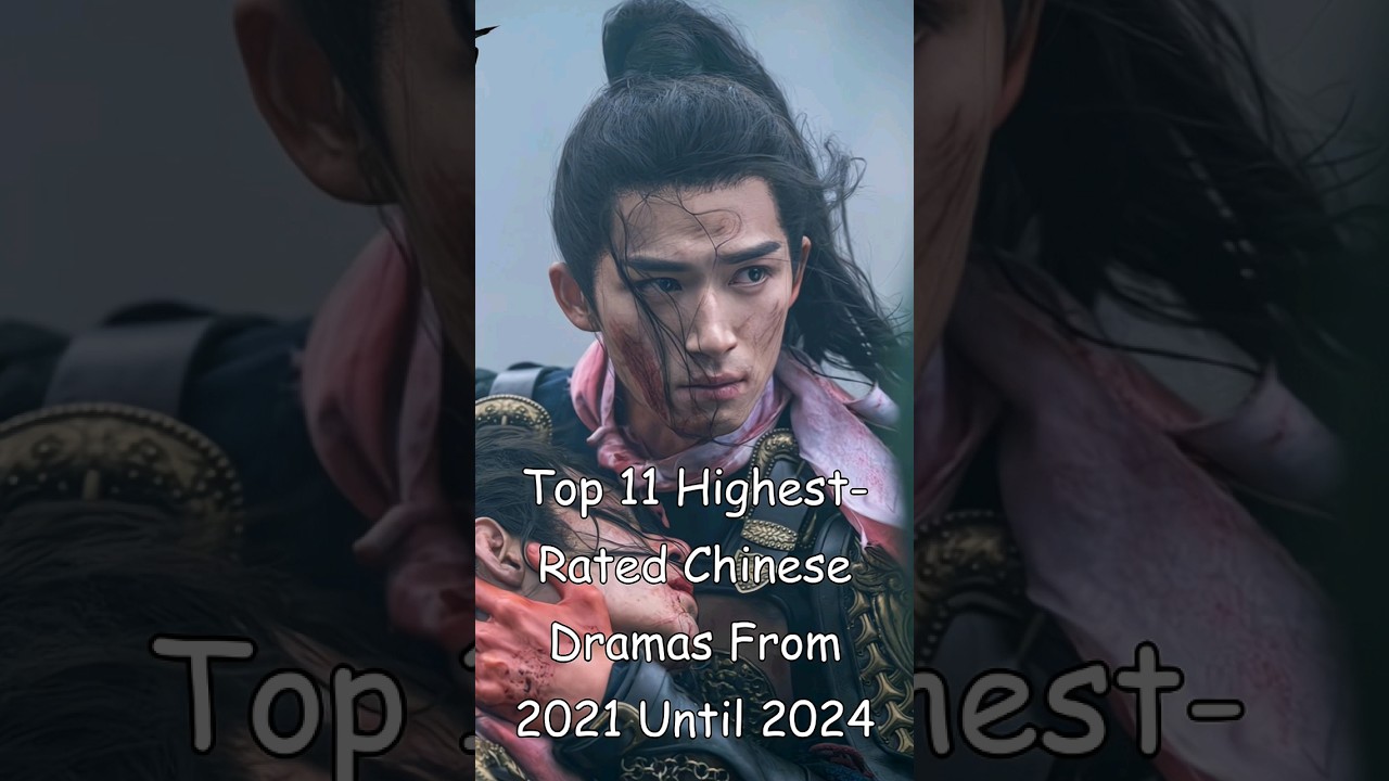 Top 11 Best Chinese Dramas (2021-2024) 🎬