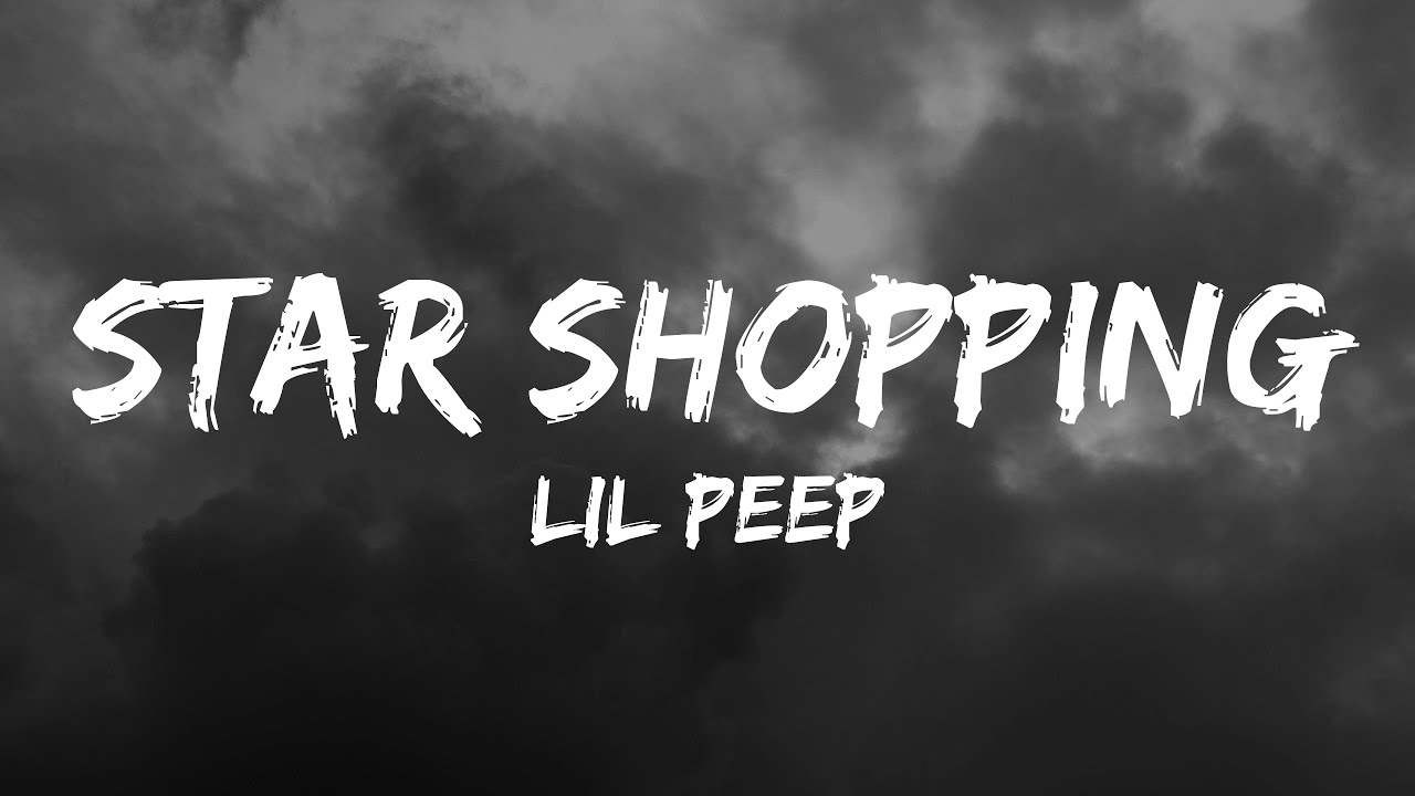 Lil Peep - Star Shopping Lyrics πΆ