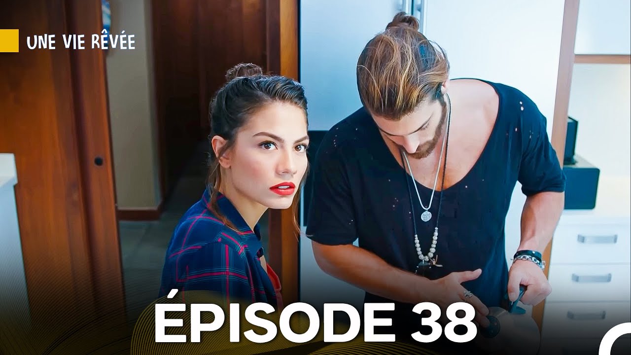 Une Vie Rêvée Épisode 38 (Doublage en Français)