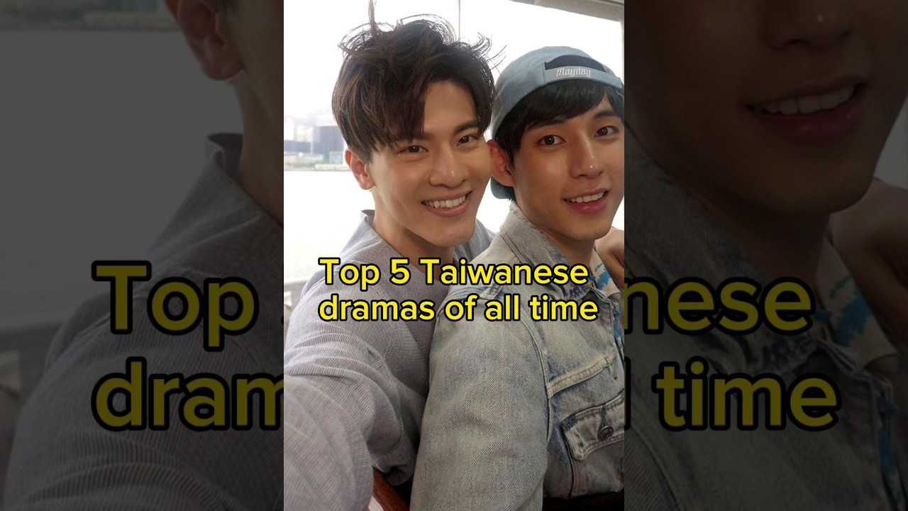 Top 5 Discover the Top 5 Must-Watch Taiwanese Dramas of All Time 🎬