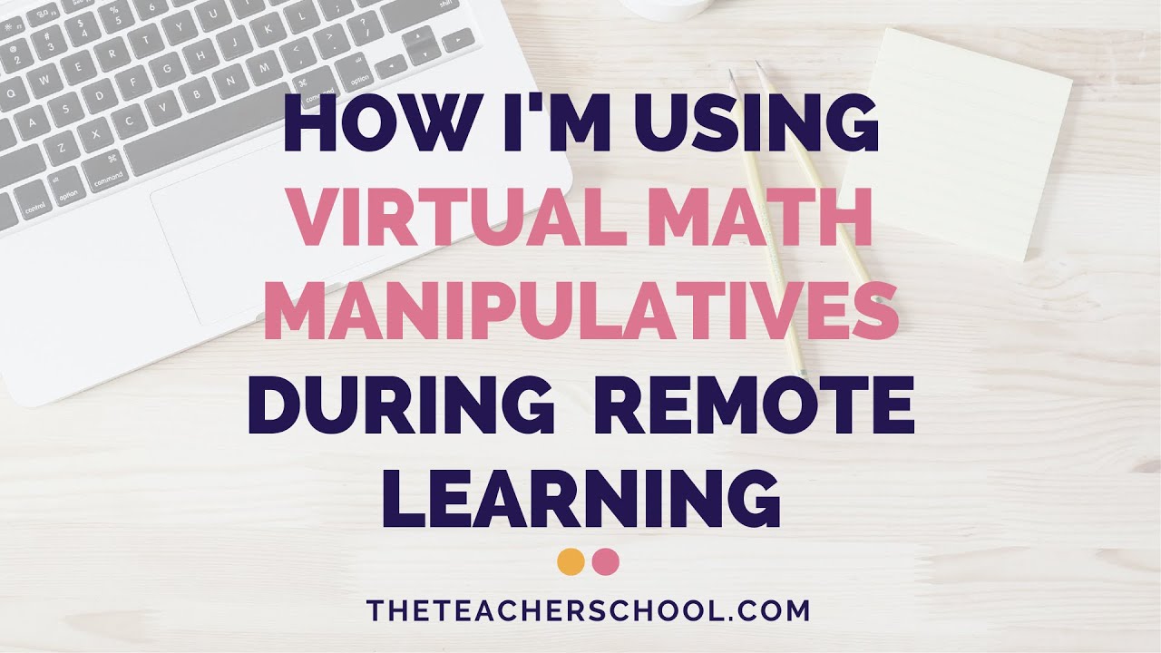 Integrating Virtual Math Manipulatives in Remote Learning