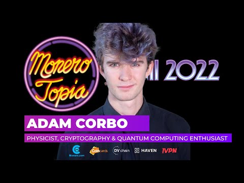 Adam Corbo, a Physicist and Quantum Computing enthusiast on Monero Post-Quantum – #Monerotopia22