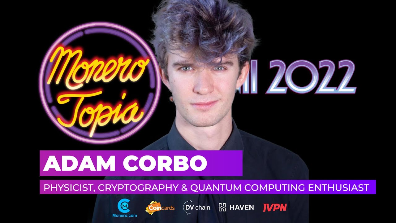 Adam Corbo Explores Monero’s Post-Quantum Security at Monerotopia22 🔒