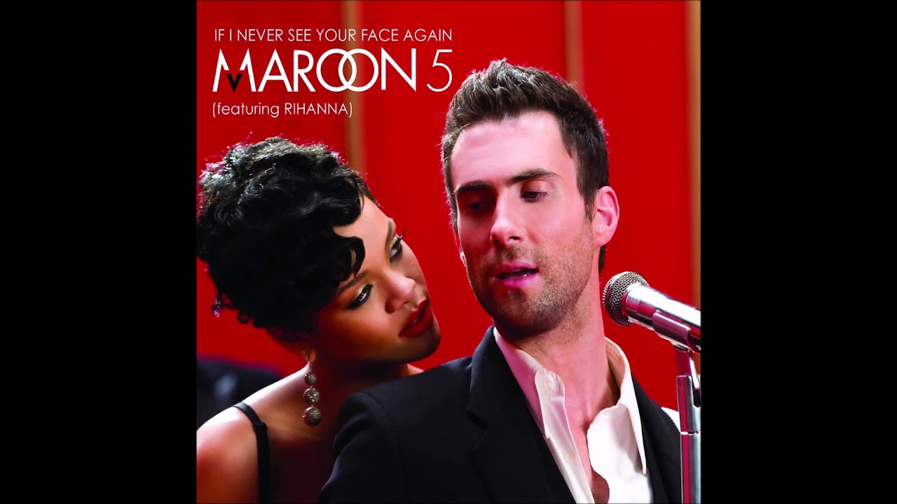 Maroon 5 & Rihanna - If I Never See Your Face Again 🎶