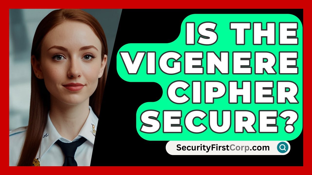 Is the Vigenère Cipher Still Secure? 🔐 | SecurityFirstCorp