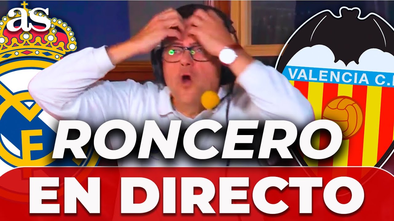 RONCERO EN DIRECTO: Análisis y Comentarios del Real Madrid vs. Valencia CF en La Liga