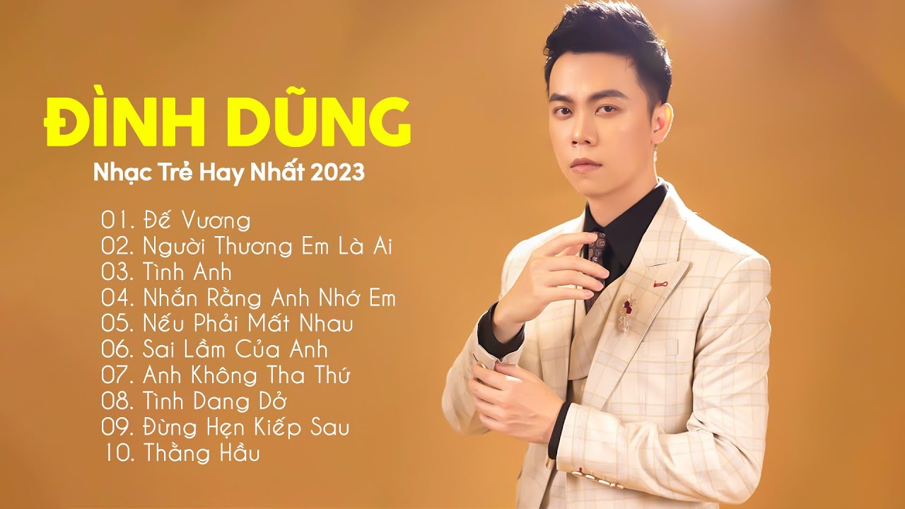 Đình Dũng 2023 | Top Nhạc Trẻ Hay Nhất 🎶