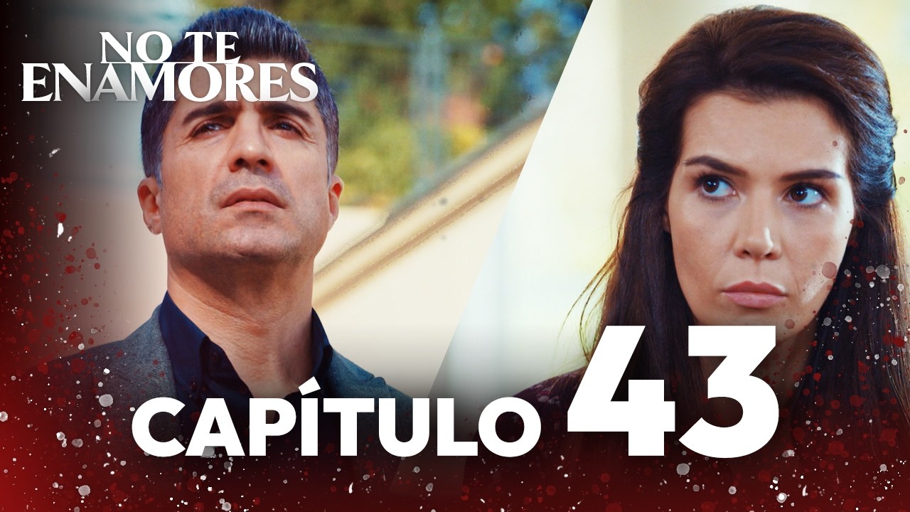 No Te Enamores Capítulo 43 | Audio Español 🎧