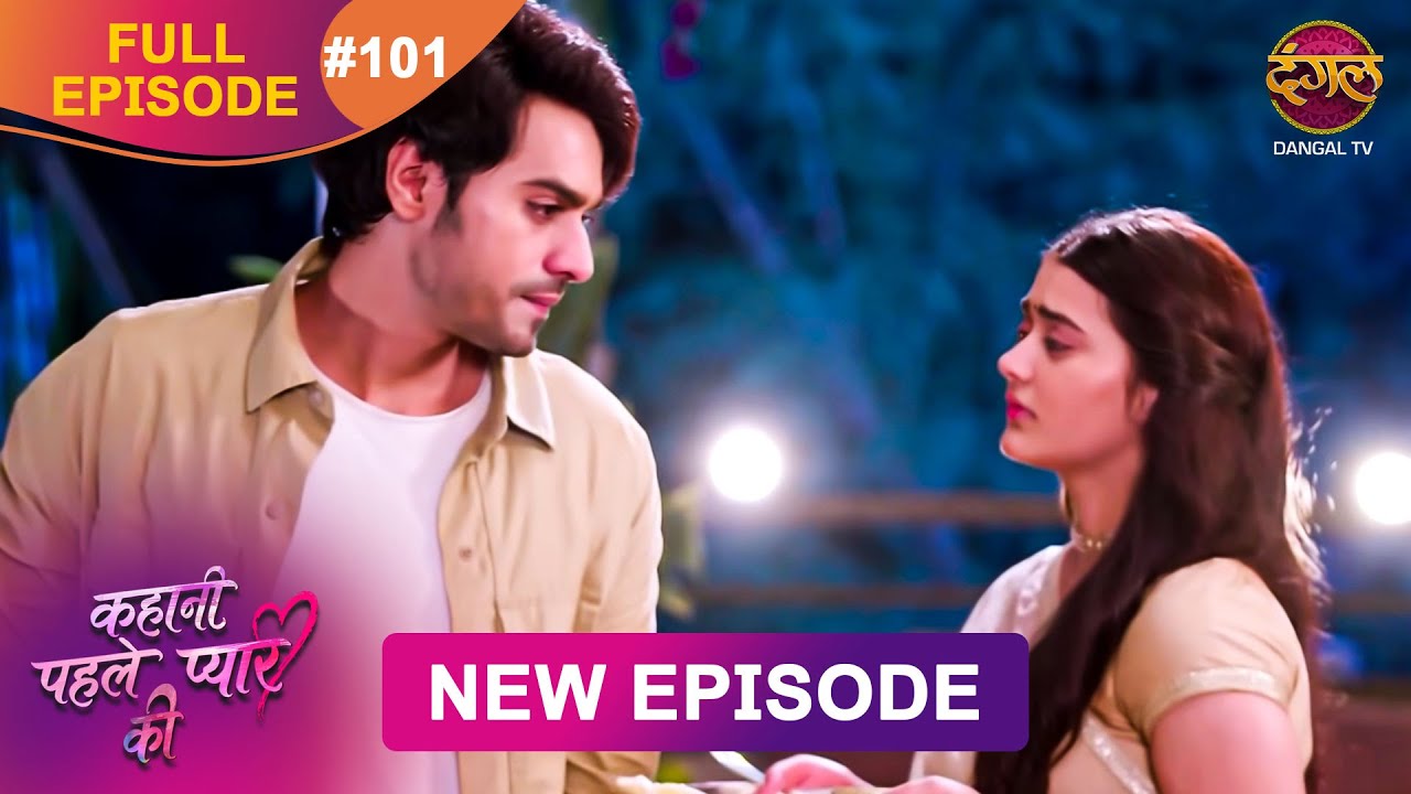 Kahani Pehle Pyaar Ki | Full Episode 101 (24 Oct 2025) | Dangal TV's New Romantic Drama