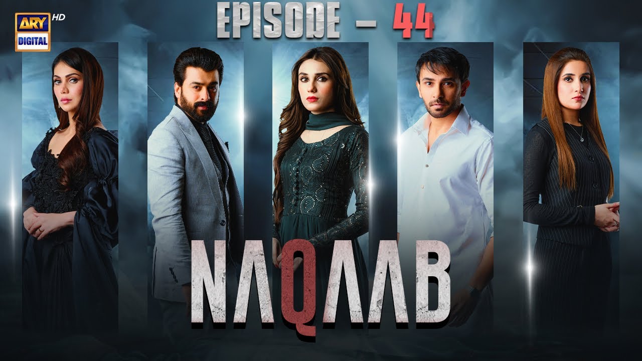 Naqaab EP 44 | Ali Ansari, Humayoun Ashraf & Hina Tariq | ARY Digital