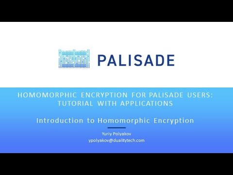 PALISADE Webinar #2 A - HE Tutorial Series Part 1: Introduction to Homomorphic Encryption