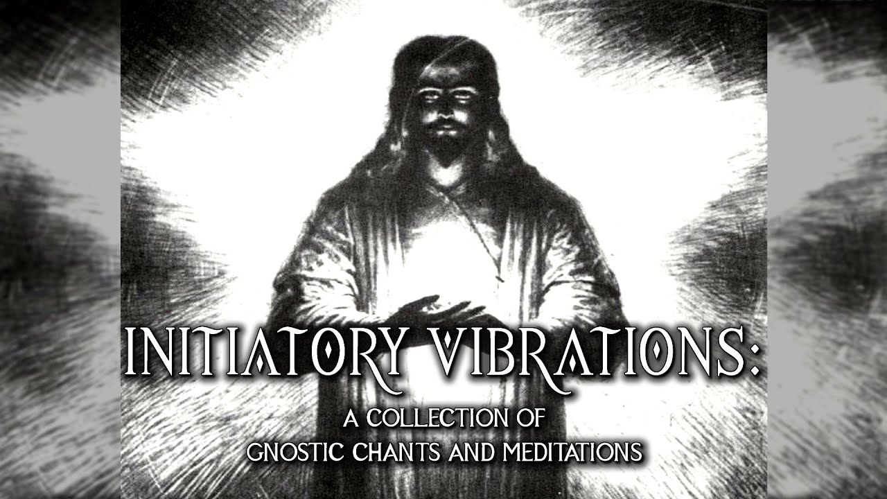 Initiatory Vibrations: Gnostic Chants & Meditations 🎶