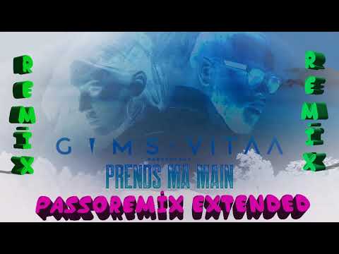 PASSOREMIX GIMS ET VITAA PRENDS MA MAIN EXTENDED REMIX