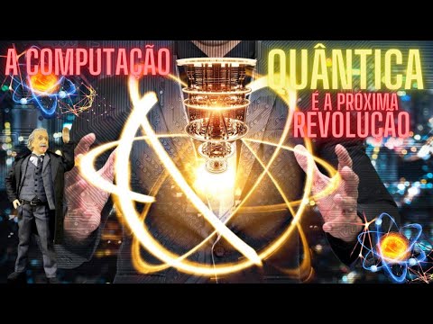A COMPUTAÇÃO QUÂNTICA é a próxima REVOLUÇÃO