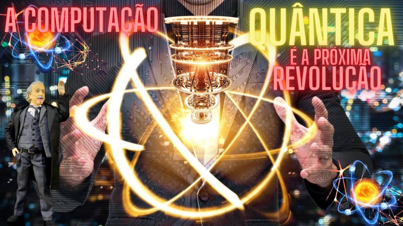 A Computação Quântica: A Próxima Revolução Tecnológica