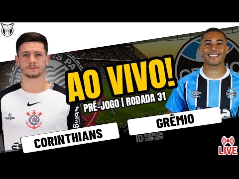đŽAO VIVO! CORINTHIANS X GRĂMIO | PRĂ-JOGO | BRASILEIRĂO 2025 - 31ÂȘ RODADA