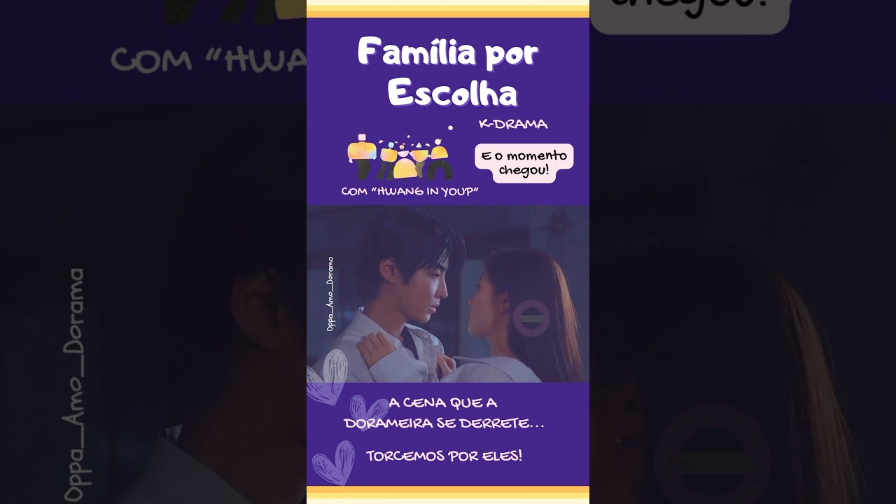 Família por Escolha: Emoção e Amor em K-Drama ✨