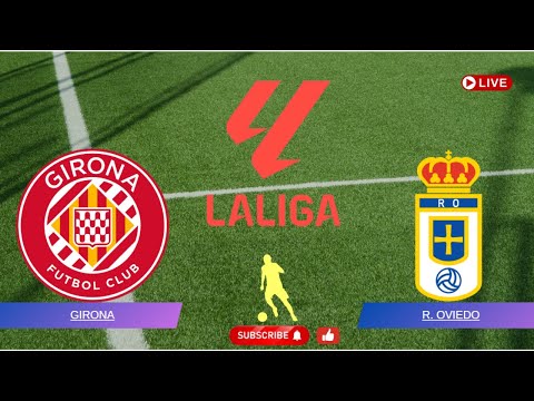 🔴 EN VIVO | Girona vs Real Oviedo – LaLiga España | Partido en Directo & Resumen Completo HD