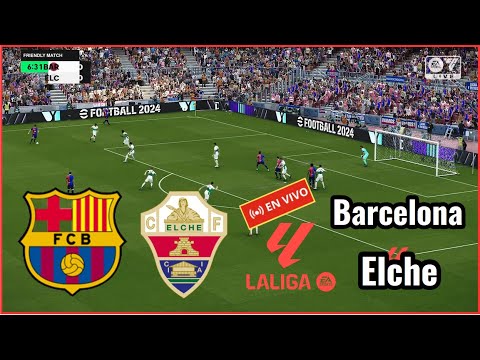partido Barcelona vs Elche en vivo la Liga partido de hoy Simulación fútbol Gameplay PC