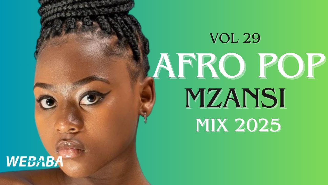 AfroPop Mzansi Mix 2025 Vol 29 by DJ Webaba