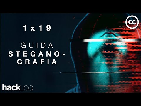 HACKLOG 1x19 - Guida alla Steganografia (Nascondere Testo in Immagini, Video e Audio)