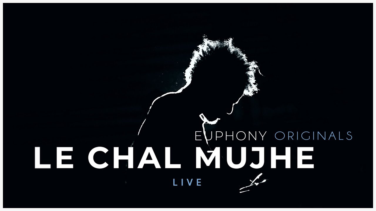 Le Chal Mujhe (Live) - Euphony Originals 🎶