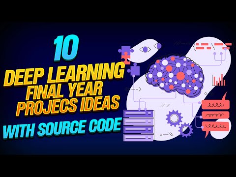 10 Deep Learning Final Year Project Ideas || Deep learning final year projects with source code