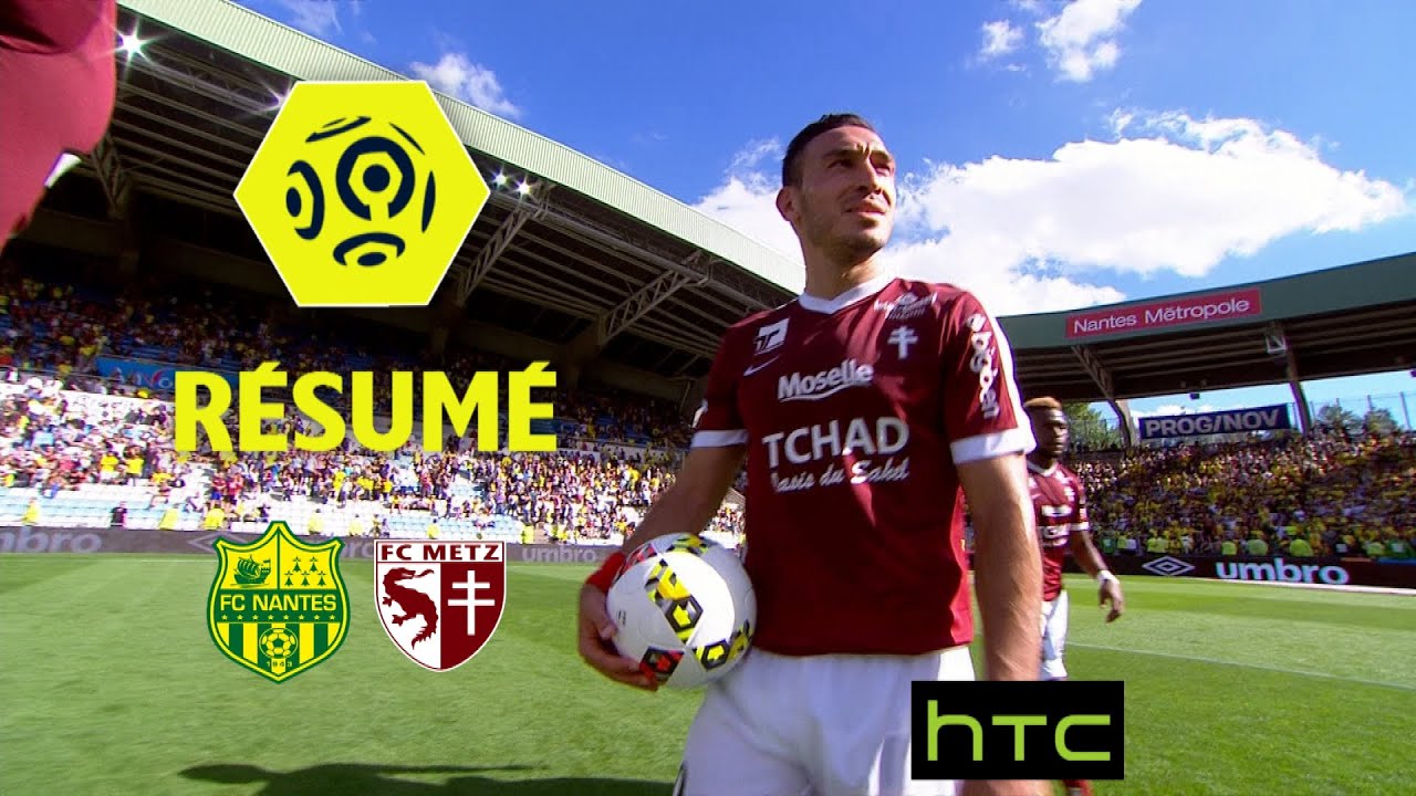 Résumé du Match FC Nantes vs FC Metz (0-3) | Ligue 1 2016/17 ⚽